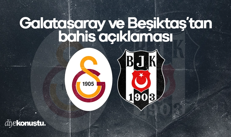 Galatasaray ve Beşiktaş’tan bahis açıklaması
