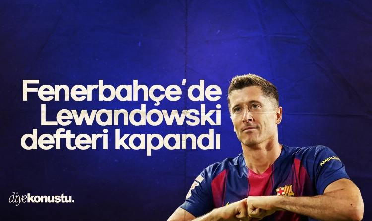 Fenerbahçe’de Lewandowski defteri kapandı!