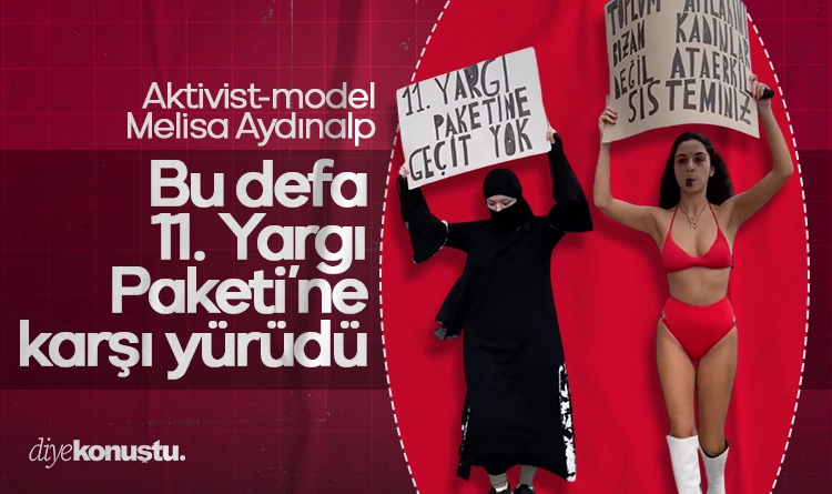 Aktivist-model Melisa Aydınalp, bu defa 11. Yargı Paketi’ne karşı yürüdü