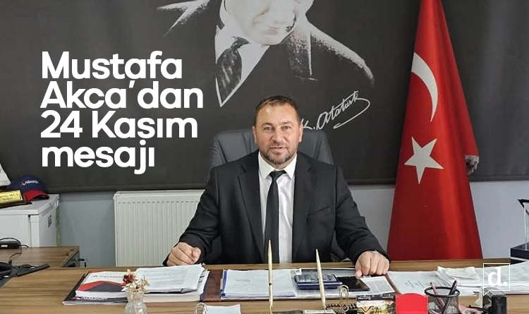 Mustafa Akca’dan Öğretmenler Günü mesajı: Geleceği inşa eden değerli emekçiler