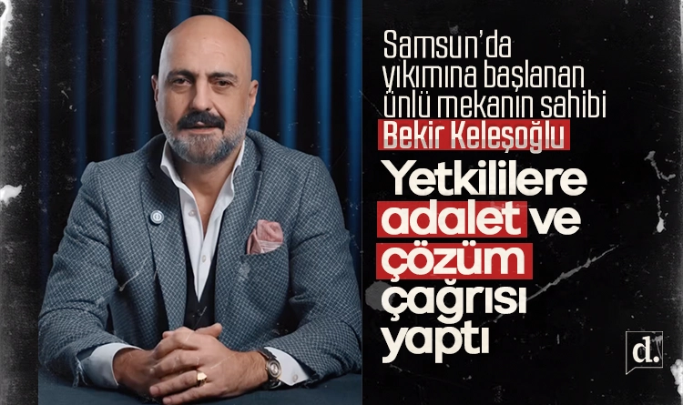 Samsun’da yıkılan ünlü mekanın sahibi video çekti! Yetkililere adalet ve çözüm çağrısı yaptı
