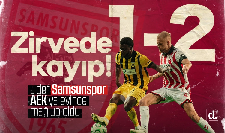 Zirvede kayıp! Lider Samsunspor AEK’ya evinde mağlup oldu