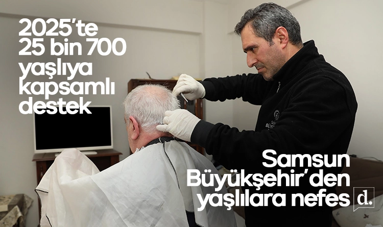 Samsun Büyükşehir’den yaşlılara nefes: 2025’te 25 bin 700 yaşlıya kapsamlı destek
