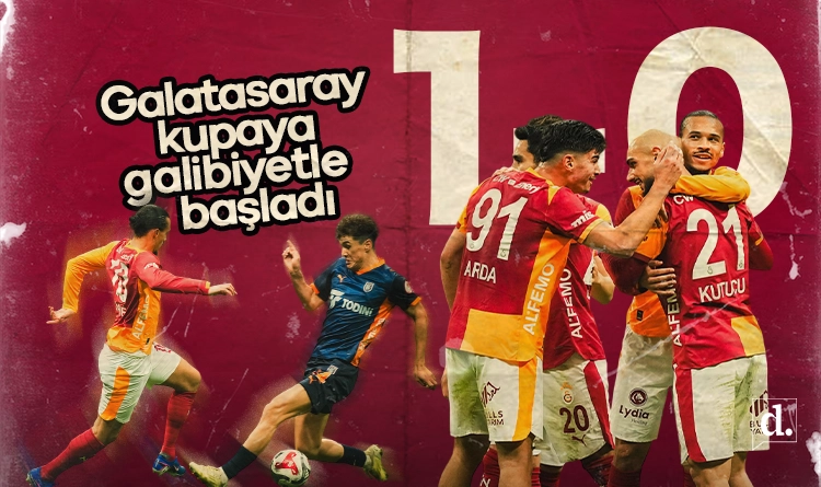 Galatasaray kupaya galibiyetle başladı: Başakşehir’i 1-0 mağlup etti