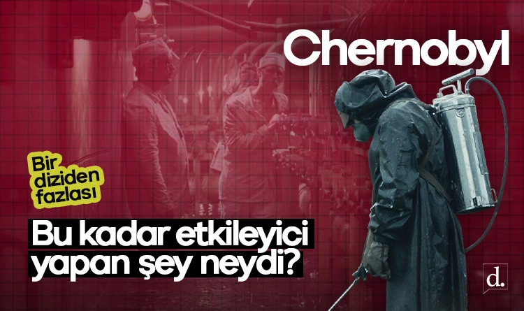 Chernobyl: Bir diziden fazlası! Bu kadar etkileyici yapan neydi?
