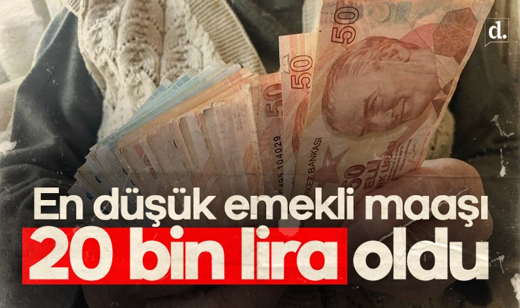 En düşük emekli maaşı 20 bin TL oldu