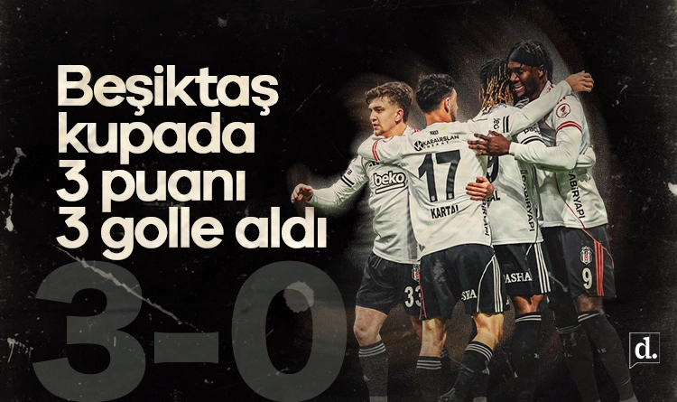 Beşiktaş kupada 3 puanı 3 golle aldı