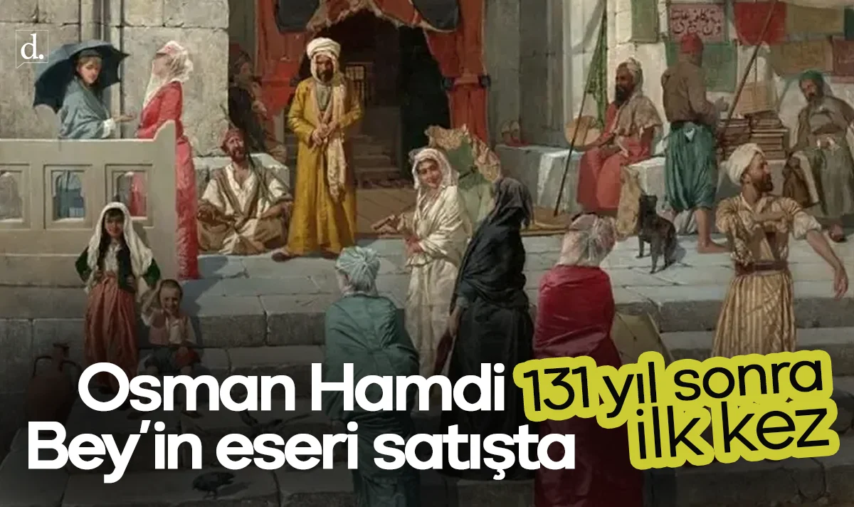 131 yıl sonra ilk kez: Osman Hamdi Bey’in eseri satışta