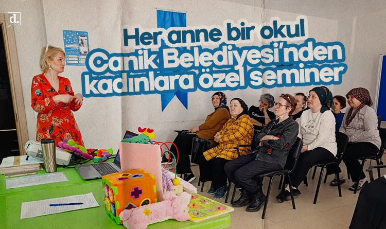 Her anne bir okul: Canik Belediyesi’nden kadınlara özel seminer