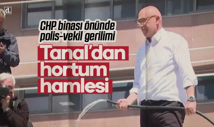 CHP binası önünde polis-vekil gerilimi: Hortumla çatıya çıktı