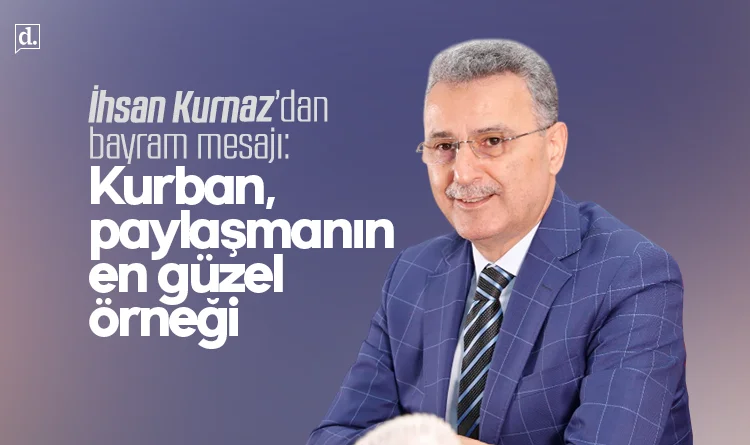 Başkan İhsan Kurnaz: Kurban, paylaşmanın en güzel örneği